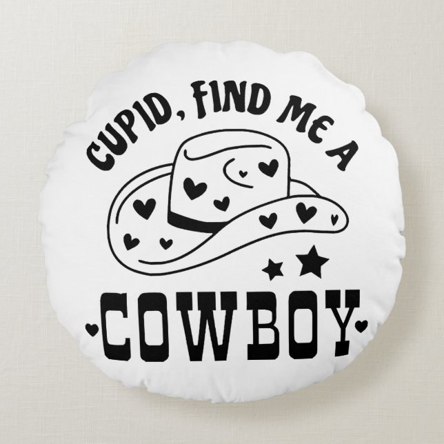 Cupid Find Me A Cowboy Western Round Pillow (Front)