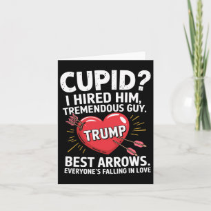 Cupid I Hired Him Tremendous Guy Best Arrows Trump Card