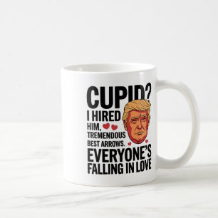 Cupid I Hired Him Tremendous Guy Best Arrows Trump Coffee Mug
