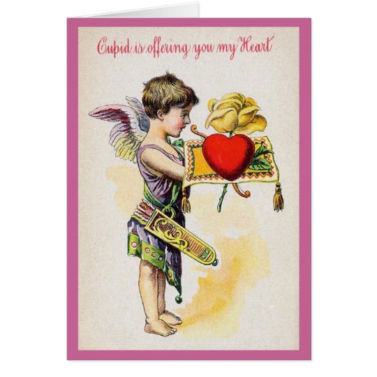 Cupid Is Offering You My Heart Card