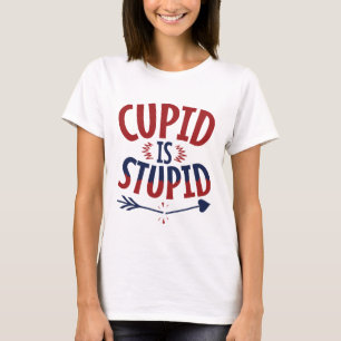Cupid Is Stupid Anti Valentine's Day Single T-Shirt