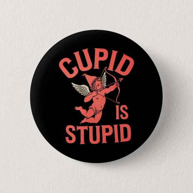 Cupid Is Stupid Funny Valentine’s Day 2 Inch Round Button (Front)