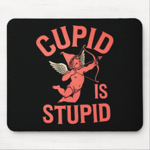 Cupid Is Stupid Funny Valentine’s Day Mouse Pad