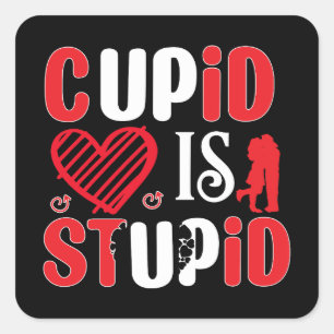 Cupid is Stupid Square Sticker