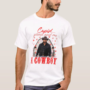 Cupid Please Send Me A Cowboy Rip Valentines Day V T-Shirt