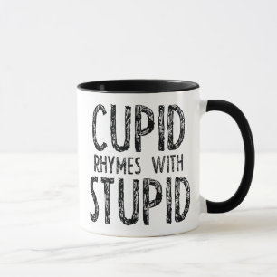 Cupid Rhymes With Stupid Mug