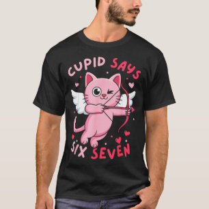 Cupid Says 67 Six Seven Meme Cute Cat Valentines D T-Shirt