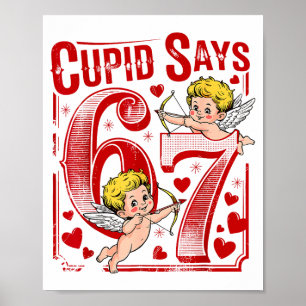 Cupid Says 67 Valentine Couple Matching Six Seven  Poster