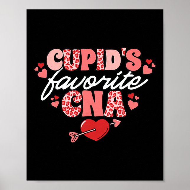 Cupid's Favorite Cna Valentine Certified Nursing I Poster (Front)