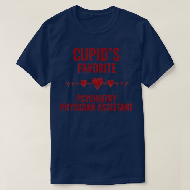 Cupids favorite PsychiatryPhysician Assistant Vale T-Shirt (Design Front)
