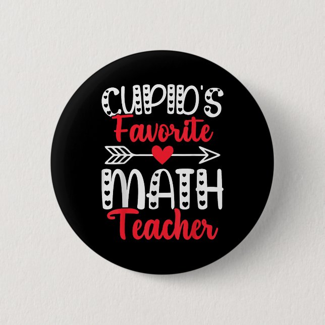 Cupids Favourite Math Teacher Mathematics Valentin 2 Inch Round Button (Front)