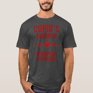 Cupids favourite Orthopedic Physician Valentine 1 T-Shirt