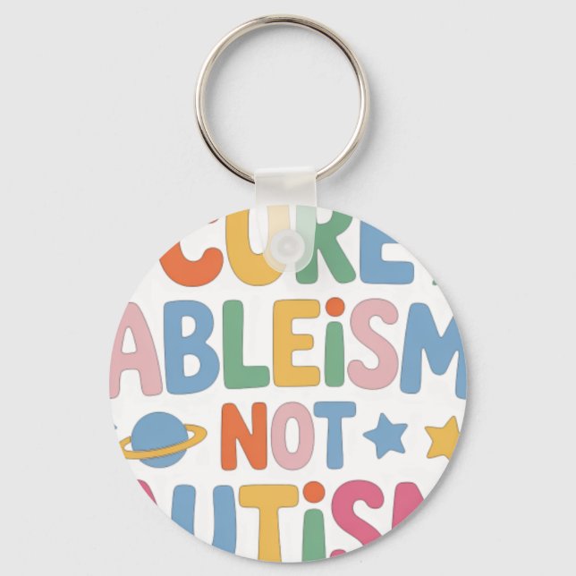 Cure Ableism Not Autis Keychain (Front)