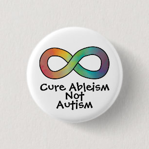 Cure Ableism Not Autism   Autism Acceptance 1 Inch Round Button