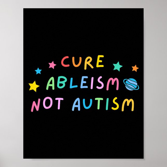 Cure Ableism Not Autism Autism Awareness Cute  Poster (Front)