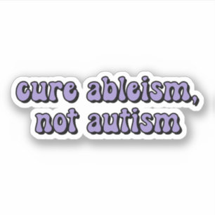 cure ableism, not autism Purple  Typography
