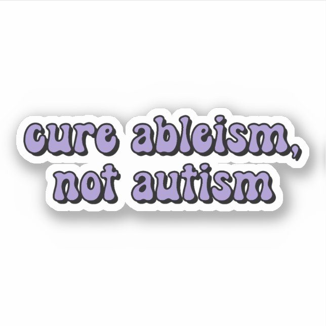 cure ableism, not autism Purple  Typography (Front)