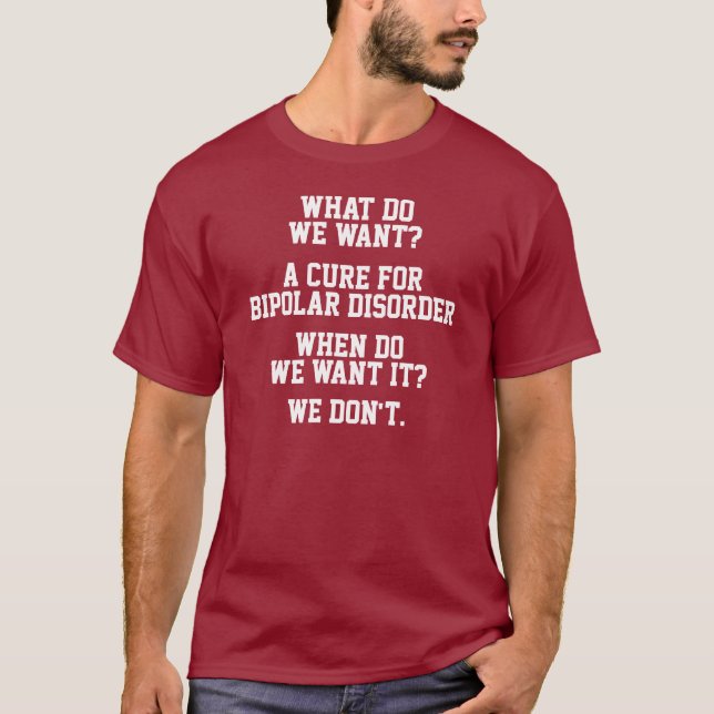 Cure for Bipolar Disorder Shirt (Front)