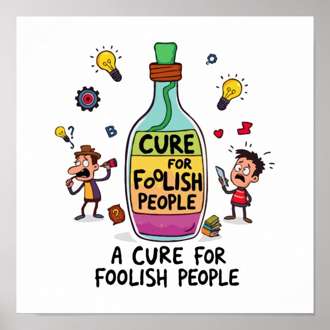 Cure for Stupid People - Humourous Wisdom Potion Poster (Front)