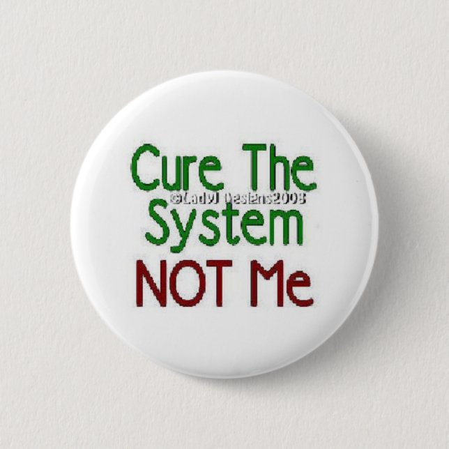 Cure The System 2 Inch Round Button (Front)