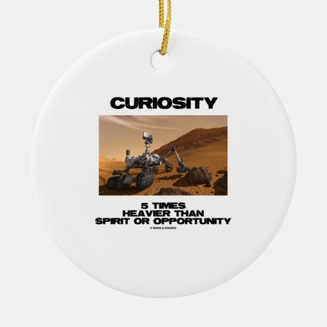 Curiosity 5 Times Heavier Than Spirit Opportunity Ceramic Ornament (Front)