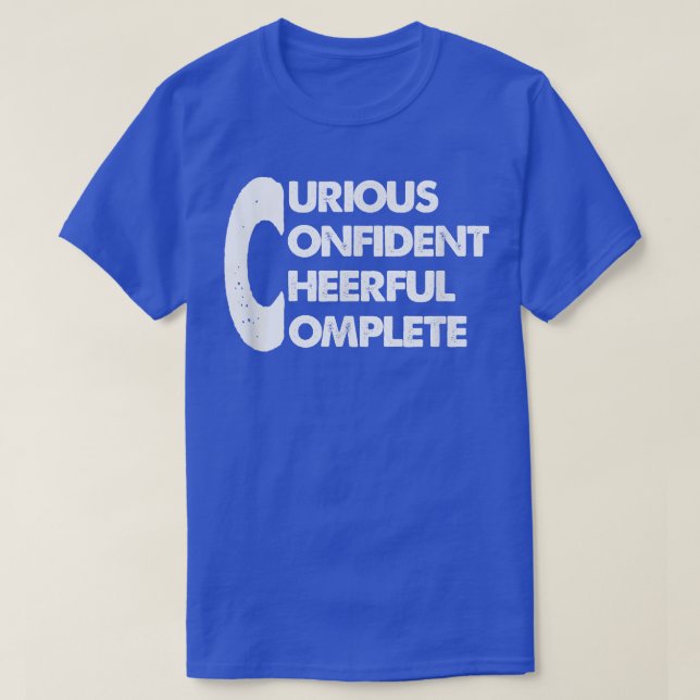 Curious Confident Cheerful Complete Inspirational  T-Shirt (Design Front)