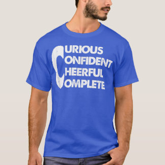 Curious Confident Cheerful Complete Inspirational  T-Shirt