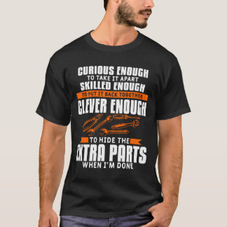 Curious Enough To Take It Apart Car Auto Mechanic  T-Shirt