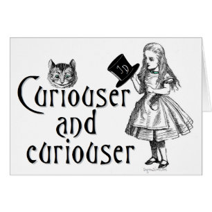 Curiouser and curiouser