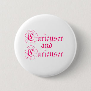 Curiouser & Curiouser 2 Inch Round Button