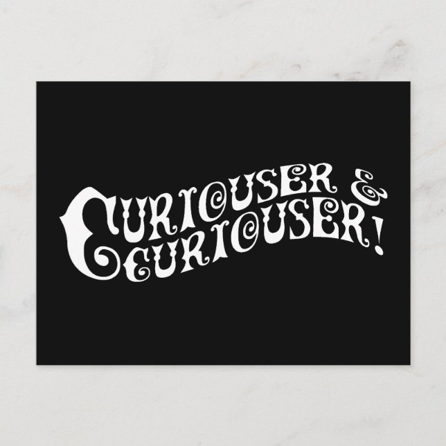 Curiouser & Curiouser Postcard (Front)