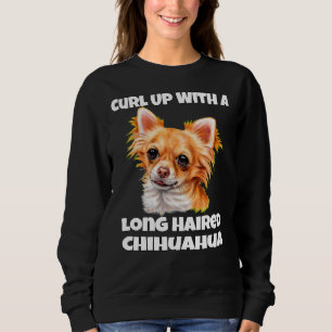 Curl Up With A Long Hair Chihuahua Dog Sweatshirt