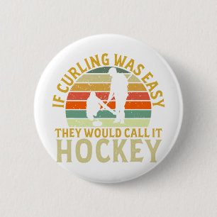 Curler If Curling Was Easy Hockey Winter Sports Cu 2 Inch Round Button
