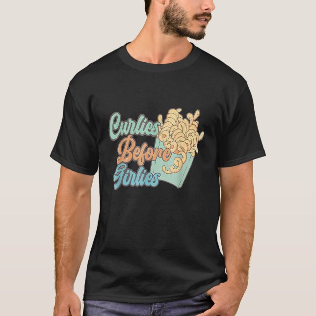 Curlies Before Girlies  Valentines Day French Frie T-Shirt (Front)