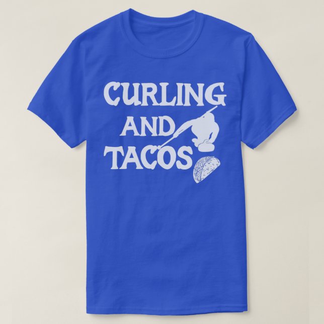 Curling And Tacos Funny Gift For Curling LoverFor  T-Shirt (Design Front)