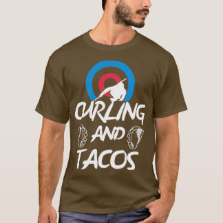 Curling And Tacos Funny Gift For Curling LoverFor T-Shirt