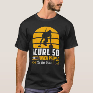 Curling Gift Funny Curler Ice Sports Sarcastic Hum T-Shirt