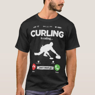 Curling Is Calling I Must Go Curler Hobby Curling T-Shirt