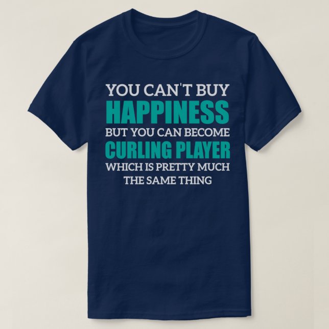 Curling is Happiness Curling Sport Gift Funny Curl T-Shirt (Design Front)