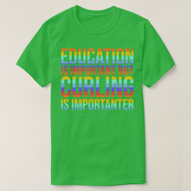 Curling Is Importanter 2 T-Shirt (Design Front)
