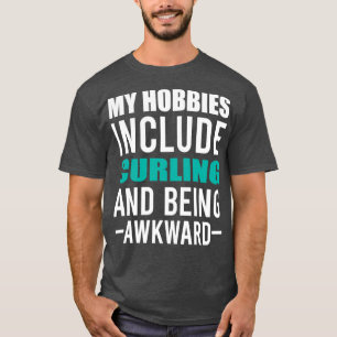 Curling is my Hobby Curling Sport Gift Funny Curli T-Shirt
