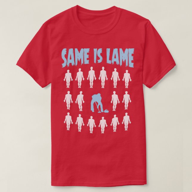 Curling Player Gift Same Is Lame T-Shirt (Design Front)
