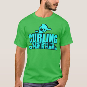 Curling The Only Sport You Can Play In Pyjamas 5 T-Shirt