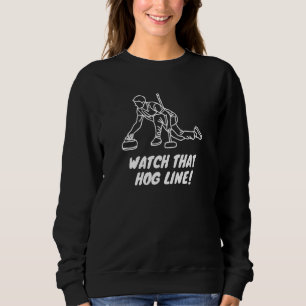 Curling Watch That Hog Line! Sweatshirt