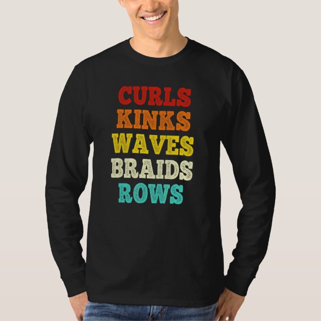 Curls Kinks Waves Braids Rows Quote Say T-Shirt (Front)