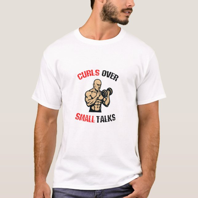 Curls Over Small Talks - Funny Gym T-Shirt (Devant)