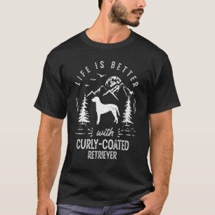 Curly Coated Retriever Life Better Mom Dad Dog T-Shirt