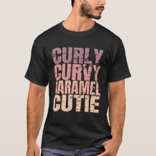 Curly Curvy Caramel Cutie Black Pride Melanin T-Shirt