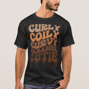 Curly Curvy Caramel Cutie Melanin Groovy Black His T-Shirt