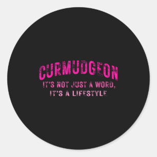 Curmudgeon It's Not Just A Word, It's A Lifestyle Classic Round Sticker